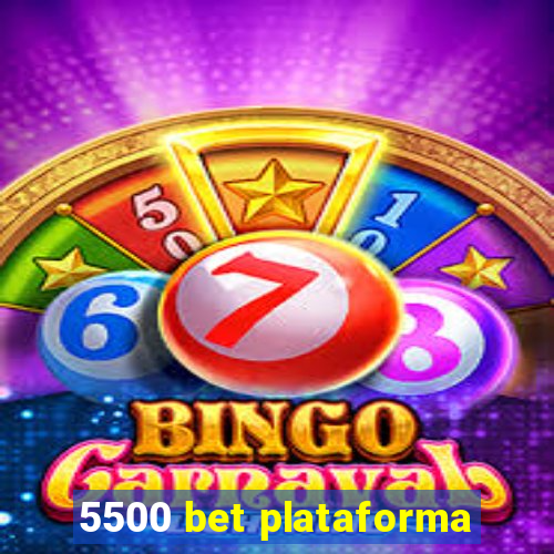 5500 bet plataforma